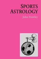 Sports Astrology di John Frawley edito da Apprentice Books