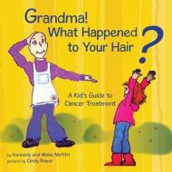 Grandma! What Happened to Your Hair? di Marie Moffitt edito da WRITE PLACE