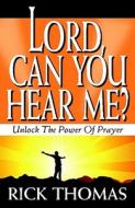 Lord, Can You Hear Me di Rick Thomas edito da Lifebridge
