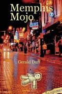 Memphis Mojo di Gerald Duff edito da Lamar University Press