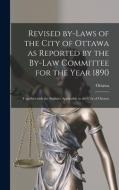 REVISED BY-LAWS OF THE CITY OF OTTAWA AS di OTTAWA ONT. edito da LIGHTNING SOURCE UK LTD