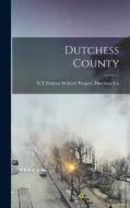 Dutchess County edito da LEGARE STREET PR