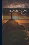 Preaching On Race di R. Frederick West edito da LEGARE STREET PR