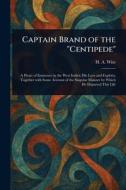 Captain Brand of the "Centipede" Captain Brand of the "Centipede"