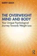 The Overweight Mind And Body di Kathy Leach edito da Taylor & Francis Ltd