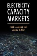 Electricity Capacity Markets di Todd S. Aagaard, Andrew N. Kleit edito da Cambridge University Press