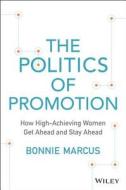 The Politics of Promotion di Bonnie Marcus edito da John Wiley & Sons