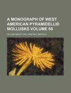 A Monograph of West American Pyramidellid Mollusks Volume 68 di William Healey Dall edito da Rarebooksclub.com