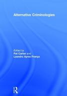Alternative Criminologies di Pat Carlen, Leandro Ayres Franca edito da Taylor & Francis Ltd