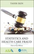 Statistics and Health Care Fraud di Tahir (Texas State University Ekin edito da Taylor & Francis Ltd