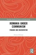 Romania under Communism di Dennis (Georgetown University USA and University College London) Deletant edito da Taylor & Francis Ltd
