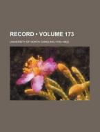 Record (volume 173) di University Of North Carolina edito da General Books Llc