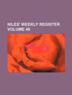 Niles' Weekly Register Volume 46 di Books Group edito da Rarebooksclub.com