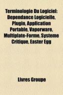 Terminologie Du Logiciel: D Pendance Log di Livres Groupe edito da Books LLC, Wiki Series