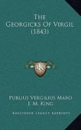 The Georgicks of Virgil (1843) di Publius Vergilius Maro edito da Kessinger Publishing