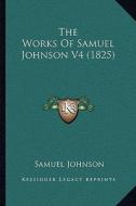 The Works of Samuel Johnson V4 (1825) di Samuel Johnson edito da Kessinger Publishing