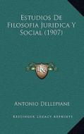 Estudios de Filosofia Juridica y Social (1907) di Antonio Dellepiane edito da Kessinger Publishing