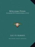 William Penn: Founder of Pennsylvania (1919) di Lucy B. Roberts edito da Kessinger Publishing