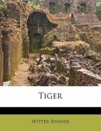 Tiger di Witter Bynner edito da Nabu Press