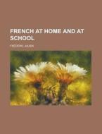 French at Home and at School di Frederic Julien edito da Rarebooksclub.com