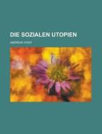 Die Sozialen Utopien di Andreas Voigt edito da General Books Llc