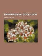 Experimental Sociology di Frances Kellor edito da Rarebooksclub.com