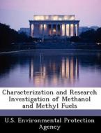 Characterization And Research Investigation Of Methanol And Methyl Fuels edito da Bibliogov