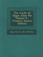 Works of Edgar Allan Poe Volume 8 di Edgar Allan Poe, Edwin Markham edito da Nabu Press