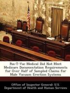 Pos-t-vac Medical Did Not Meet Medicare Documentation Requirements For Over Half Of Sampled Claims For Male Vacuum Erection Systems edito da Bibliogov
