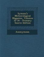 Symons's Meteorological Magazine, Volumes 32-34 di Anonymous edito da Nabu Press