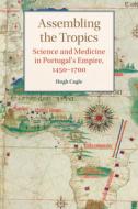 Assembling The Tropics di Hugh Cagle edito da Cambridge University Press