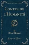 Contes De L'humanite (classic Reprint) di Albert Delmas edito da Forgotten Books