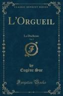 L'orgueil, Vol. 2 di Eugene Sue edito da Forgotten Books