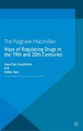 Ways of Regulating Drugs in the 19th and 20th Centuries edito da Palgrave Macmillan