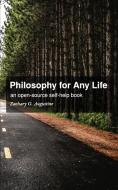 Philosophy for Any Life di Zachary G. Augustine edito da Blurb