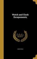 WATCH & CLOCK ESCAPEMENTS edito da WENTWORTH PR