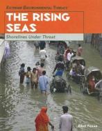 The Rising Seas: Shorelines Under Threat di Ellen Foxxe edito da Rosen Publishing Group