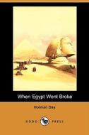 When Egypt Went Broke (dodo Press) di Holman Day edito da Dodo Press