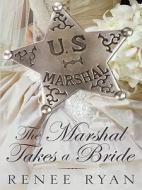 The Marshal Takes a Bride di Renee Ryan edito da Thorndike Press