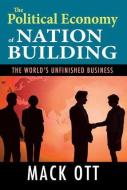 The Political Economy of Nation Building di Mack Ott edito da Taylor & Francis Inc