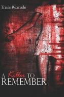 A Killer To Remember di Travis Rexrode edito da Publishamerica