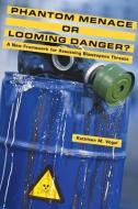 Phantom Menace or Looming Danger? - A New Framework for Assessing Bioweapons Threats di Kathleen M. Vogel edito da Johns Hopkins University Press