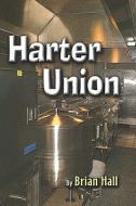 Harter Union di Brian Hall edito da Publishamerica