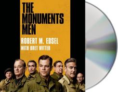 The Monuments Men: Allied Heroes, Nazi Thieves, and the Greatest Treasure Hunt in History di Robert Edsel edito da MacMillan Audio