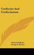Confucius and Confucianism di Richard Wilhelm edito da Kessinger Publishing