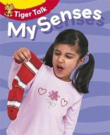 Tiger Talk: All About Me: My Senses di Leon Read edito da Hachette Children's Group