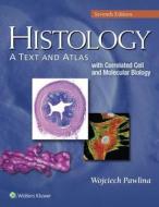 Histology: A Text and Atlas: With Correlated Cell and Molecular Biology di Wojciech Pawlina, Michael H. Ross edito da LWW