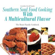 Southern Soul Food Cooking with a Multicultural Flavor di Gwendolyn Carroll Vaughn edito da AuthorHouse