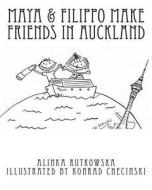 Maya & Filippo Make Friends in Auckland di Alinka Rutkowska edito da Createspace