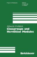 Classgroups and Hermitian Modules di Albrecht Fröhlich edito da Birkhäuser Boston